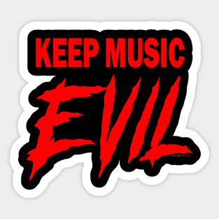 KEEP MUSIC EVIL Sticker